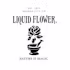 Liquid Flower